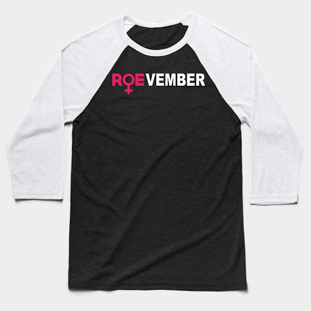 ROEVEMBER Woman Pro Choice Roe November Baseball T-Shirt by kim.id